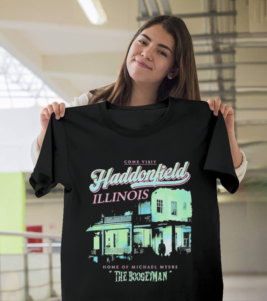 Come Visit Haddonfield Illinois Home Of Michael Myers The Boogeyman T-Shirt