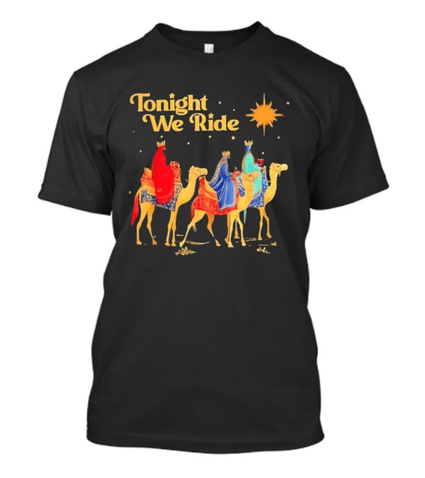 Three Wise Men Magi Nativity Scene Tonight We Ride Christmas Holiday Camel Journey T-Shirt