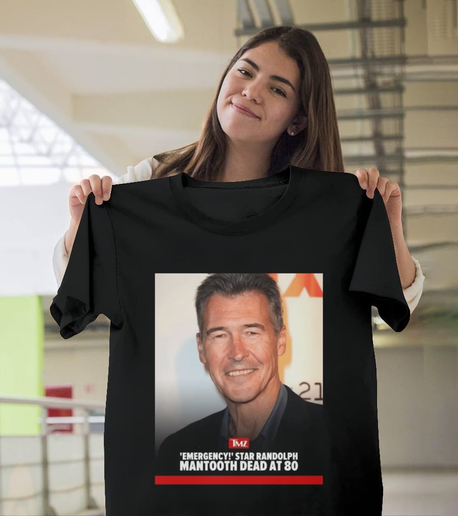 TMZ 'Emergency!' Star Randolph Mantooth Dead At 80 T-Shirt
