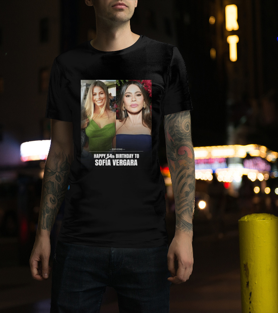 Pop Icons Happy 54th Birthday To Sofia Vergara T-Shirt