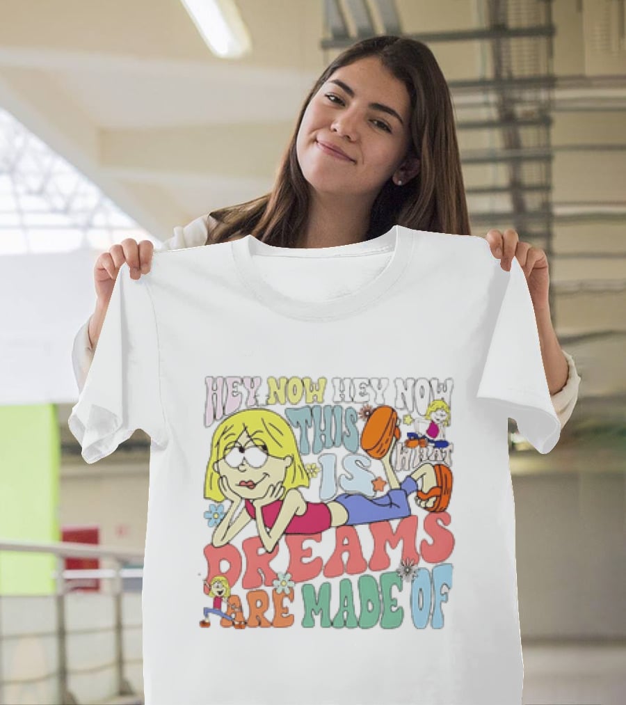 Hey Now Hey Now This Is What Dreams Are Made Of Lizzie McGuire Cartoon T-Shirt