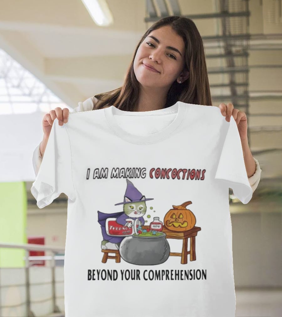 I Am Making Concoctions Beyond Your Comprehension Witch Cat Halloween T-Shirt
