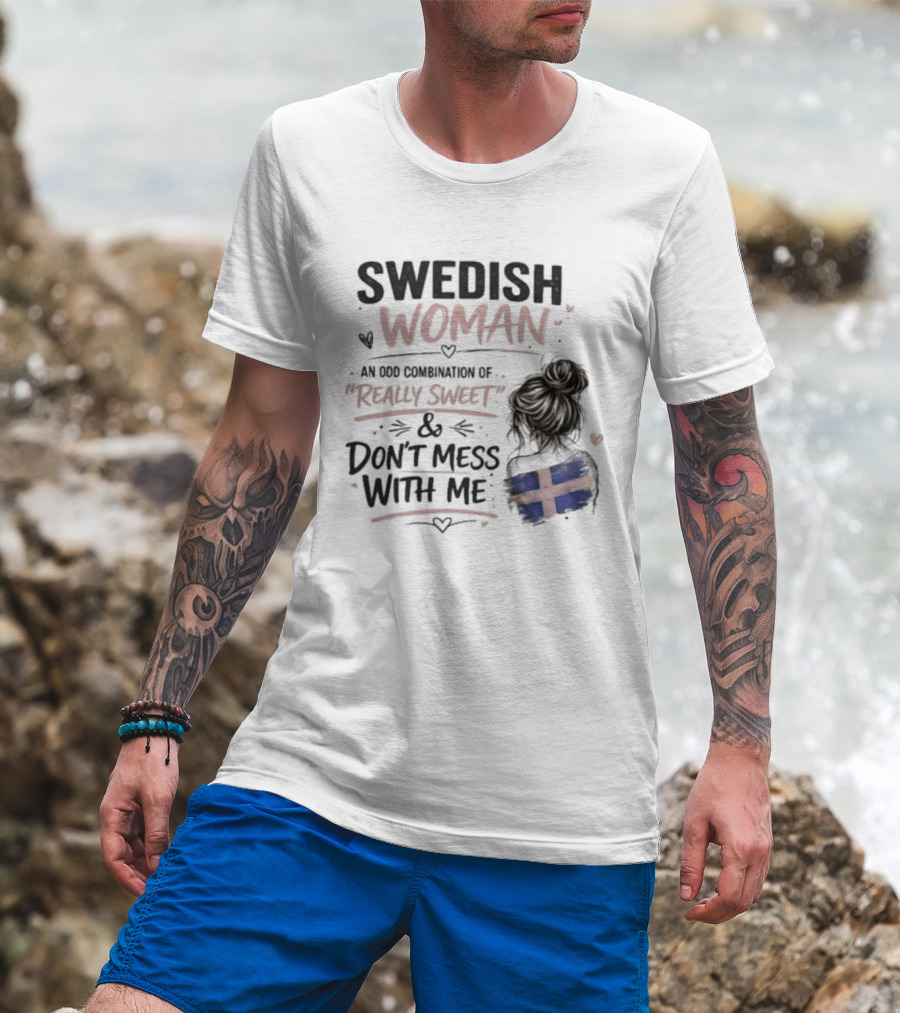 Swedish Woman Really Sweet And Don't Mess With Me Combination T-Shirt