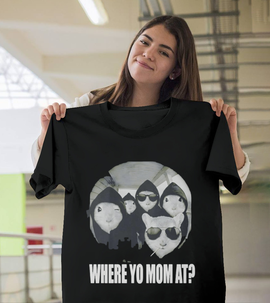 Streetwear Collection Hooded Rodents Where Yo Mom At T-Shirt