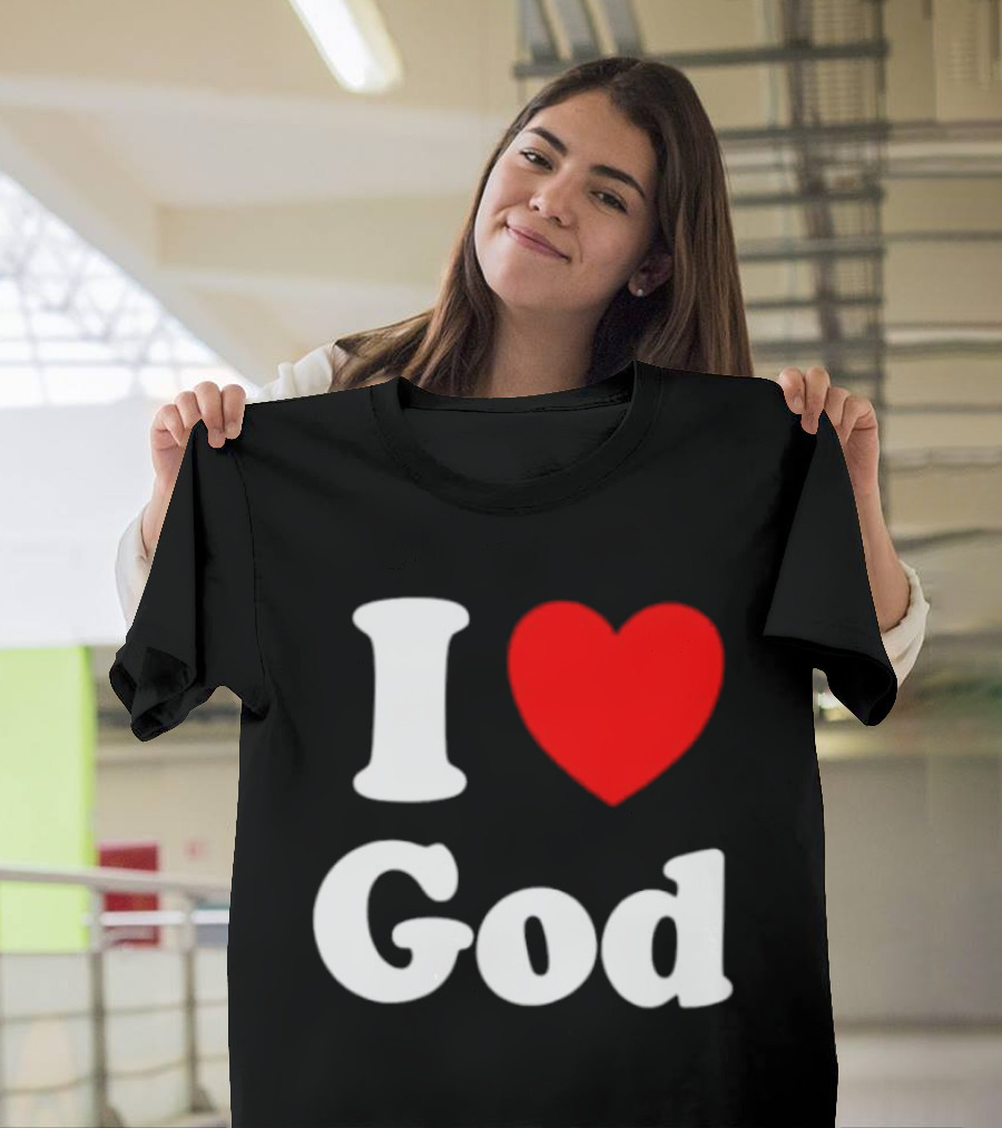 I Love God Religious Christian Spiritual Faith T-Shirt