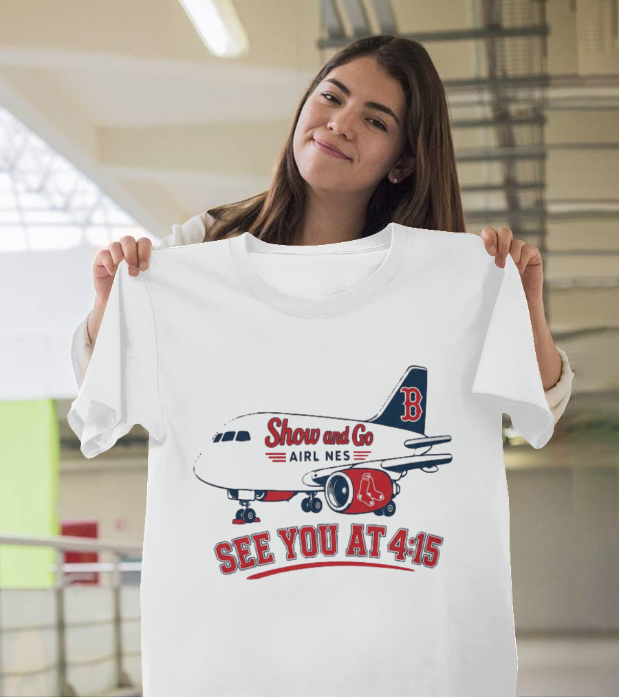 Boston Red Sox Show And Go Airlines See You At 4:15 Retro Sports Fan T-Shirt