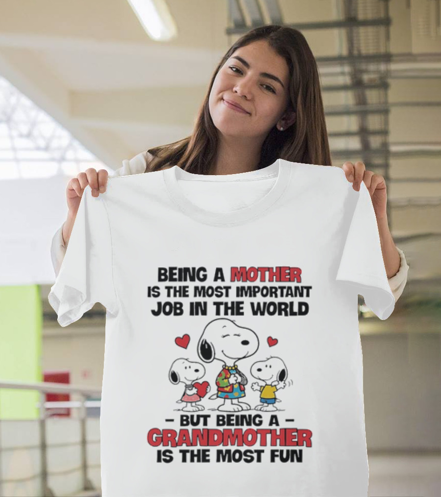 Snoopy Being A Mother Is The Most Important Job In The World But Being A Grandmother Is The Most Fun T-Shirt