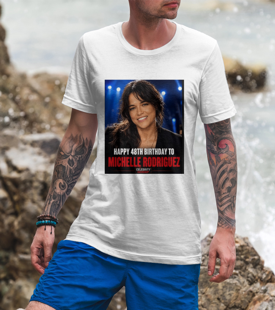 Happy 48th Birthday To Michelle Rodriguez Celebrity Gossip T-Shirt