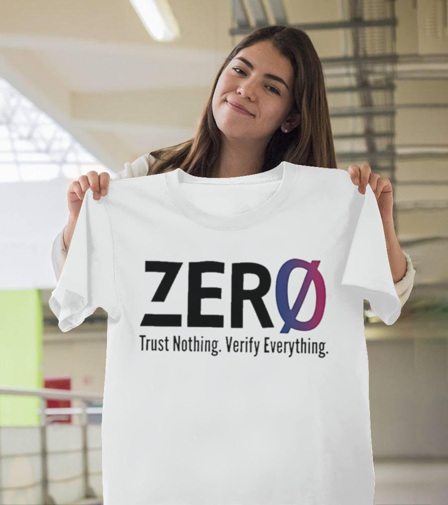 Original Zero Trust Nothing Verify Everything Zero With Distinct Gradient Ø T-Shirt