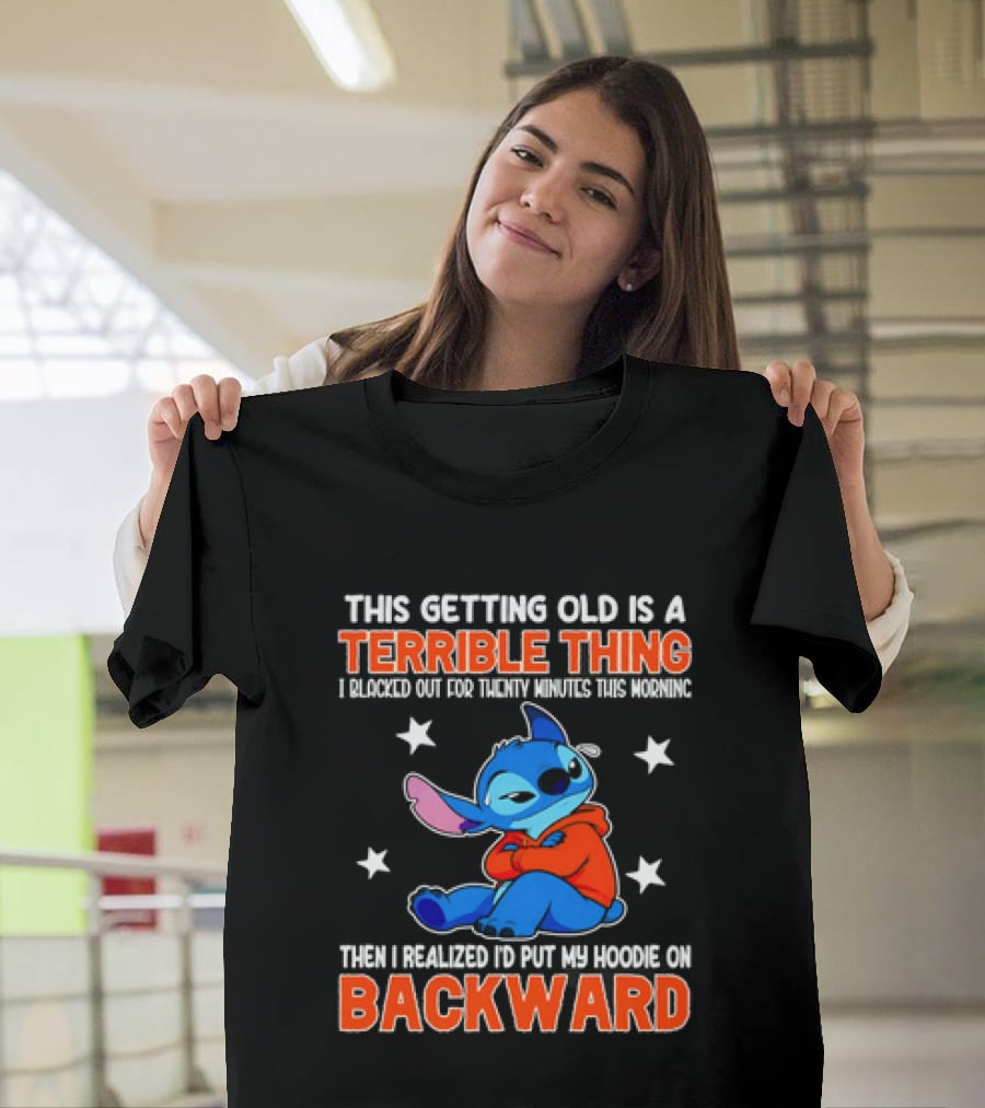 Stitch This Getting Old Is A Terrible Thing I Blacked Out Then I Realized To Put My Underwear On Backward T-Shirt
