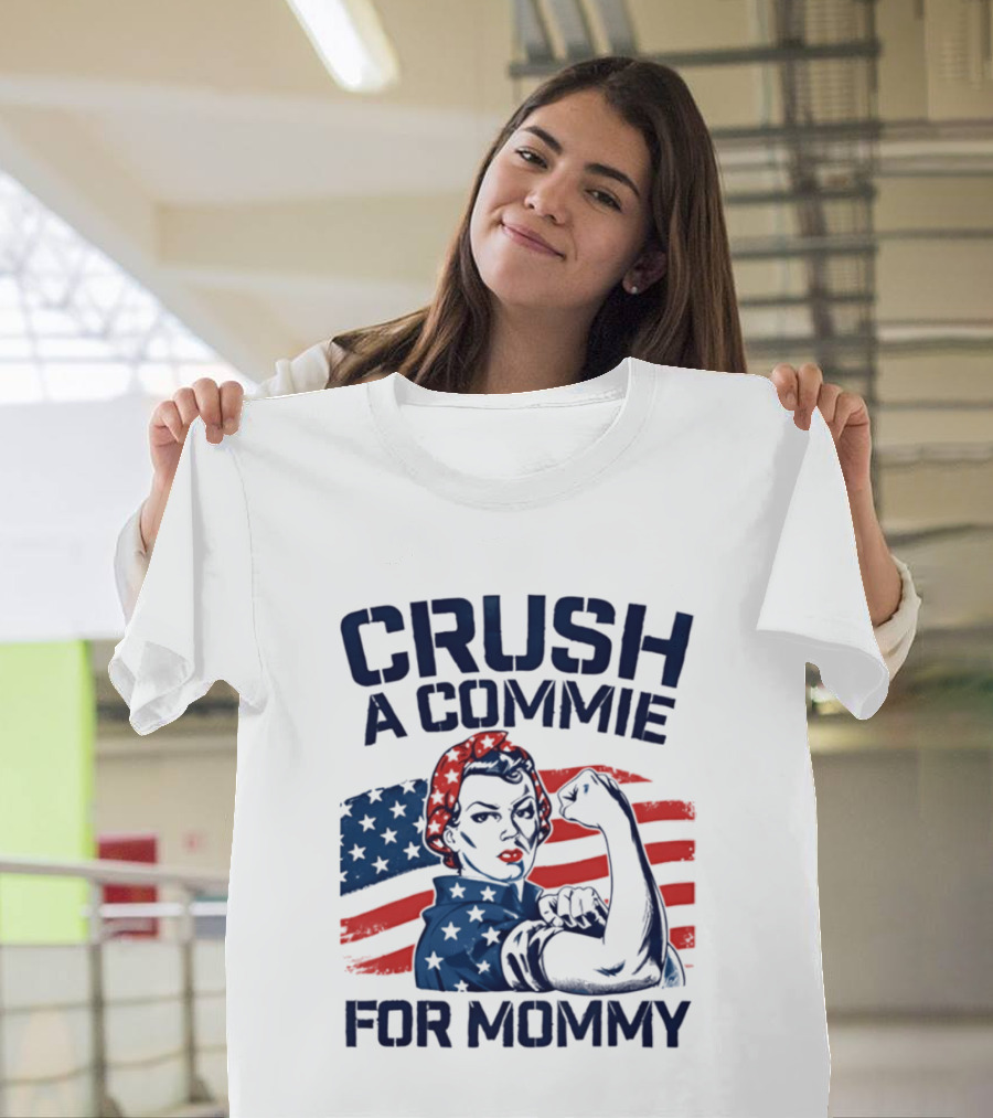 Crush A Commie For Mommy Rosie The Riveter American Flag T-Shirt