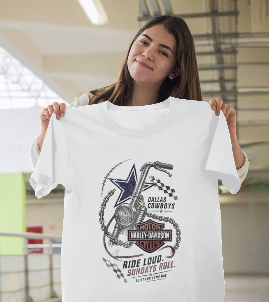 Dallas Cowboys Harley Davidson Motorcycles Ride Loud Sundays Roll Built For Game Day T-Shirt