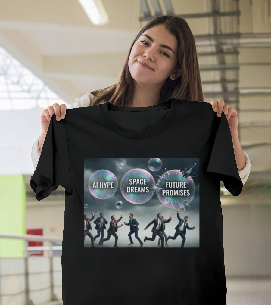 AI Hype Space Dreams Future Promises Bubbles With Businessmen T-Shirt