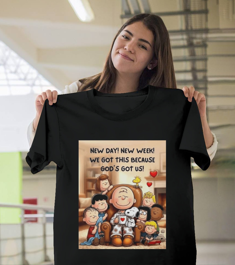 Peanuts New Day New Week Motivation Charlie Brown Snoopy Woodstock God's Got Us T-Shirt