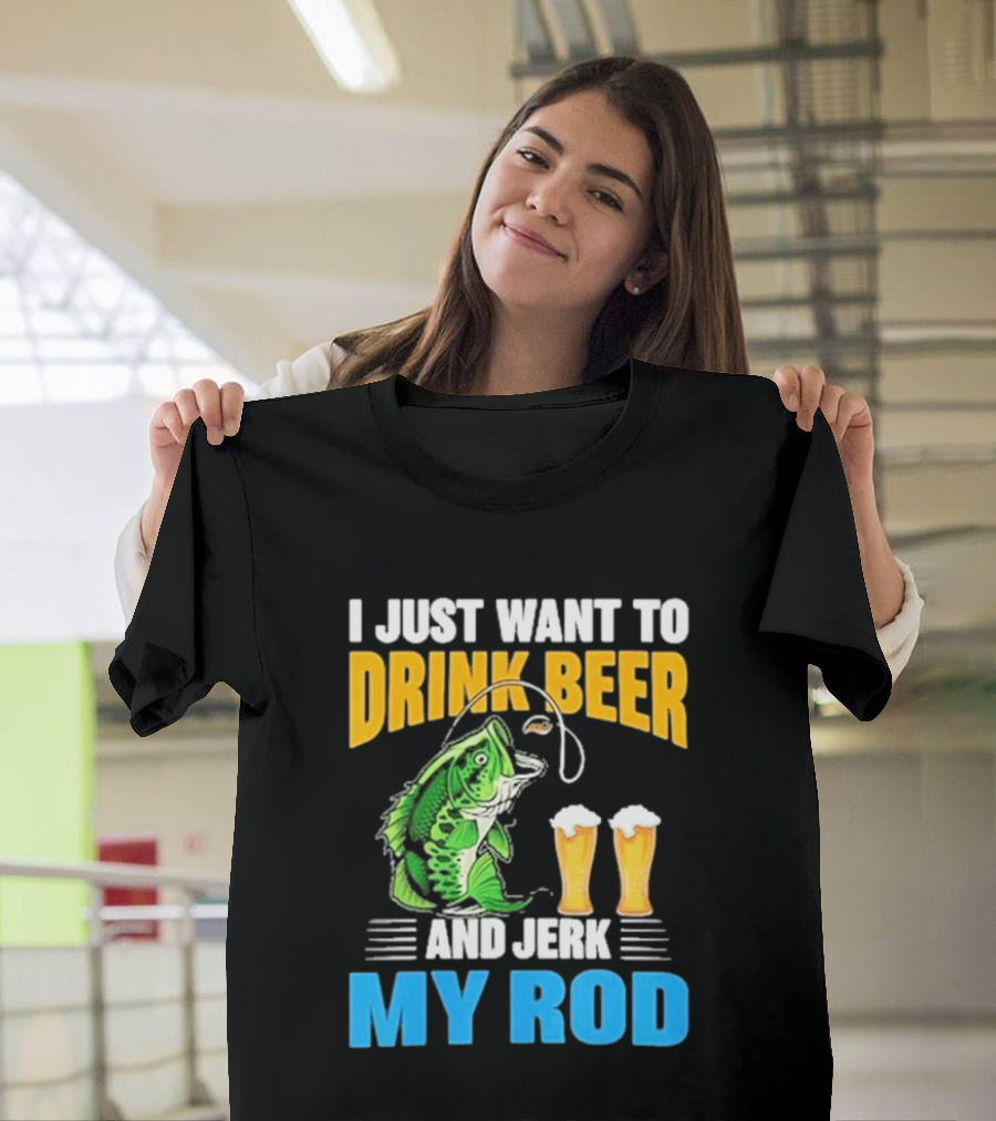 I Just Want To Drink Beer And Jerk My Rod Fishing With Large Mouth Bass And Beer Glasses T-Shirt