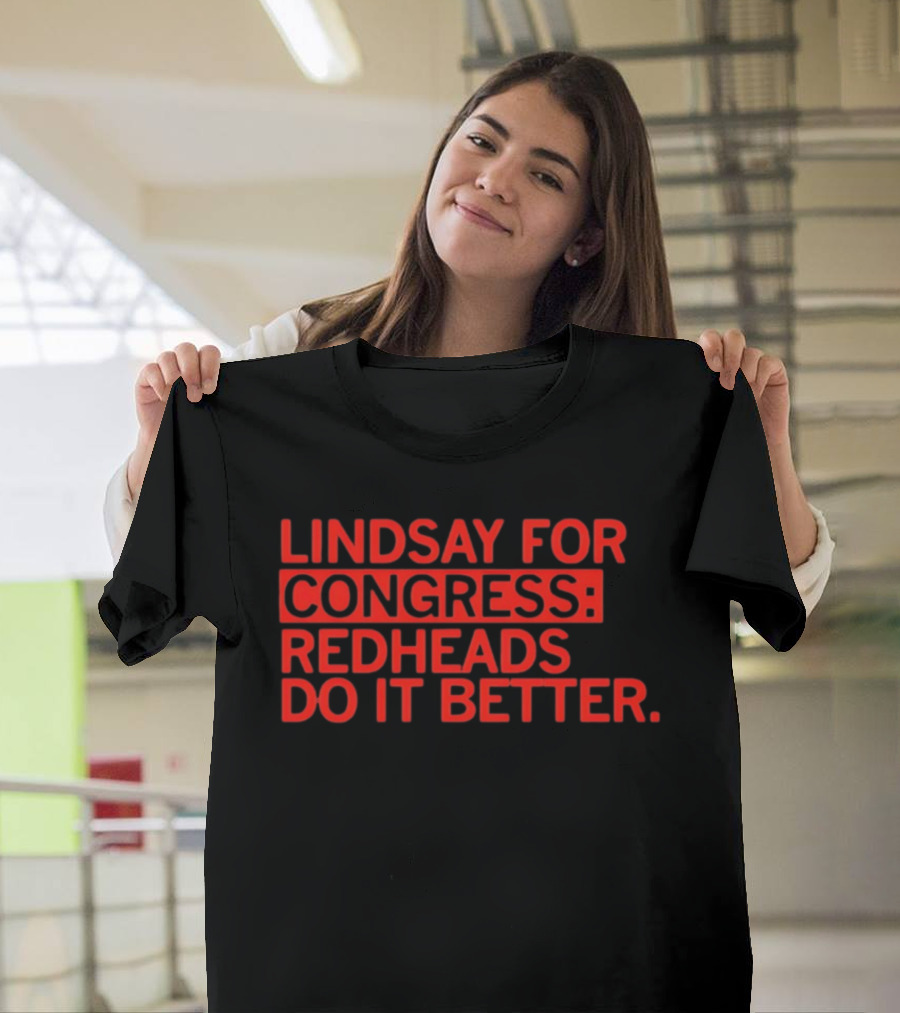 Lindsay For Congress Redheads Do It Better T-Shirt