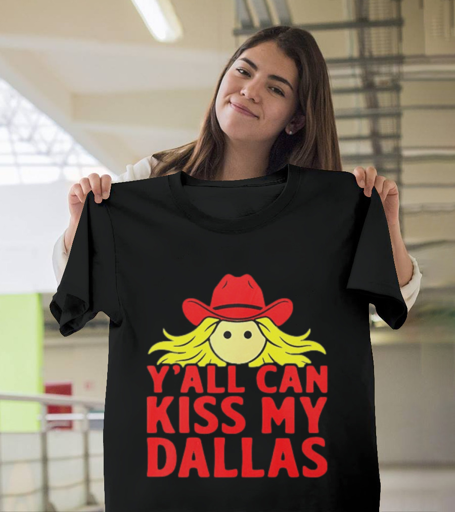 Y'all Can Kiss My Dallas Cowboy Hat Blonde Hair T-Shirt