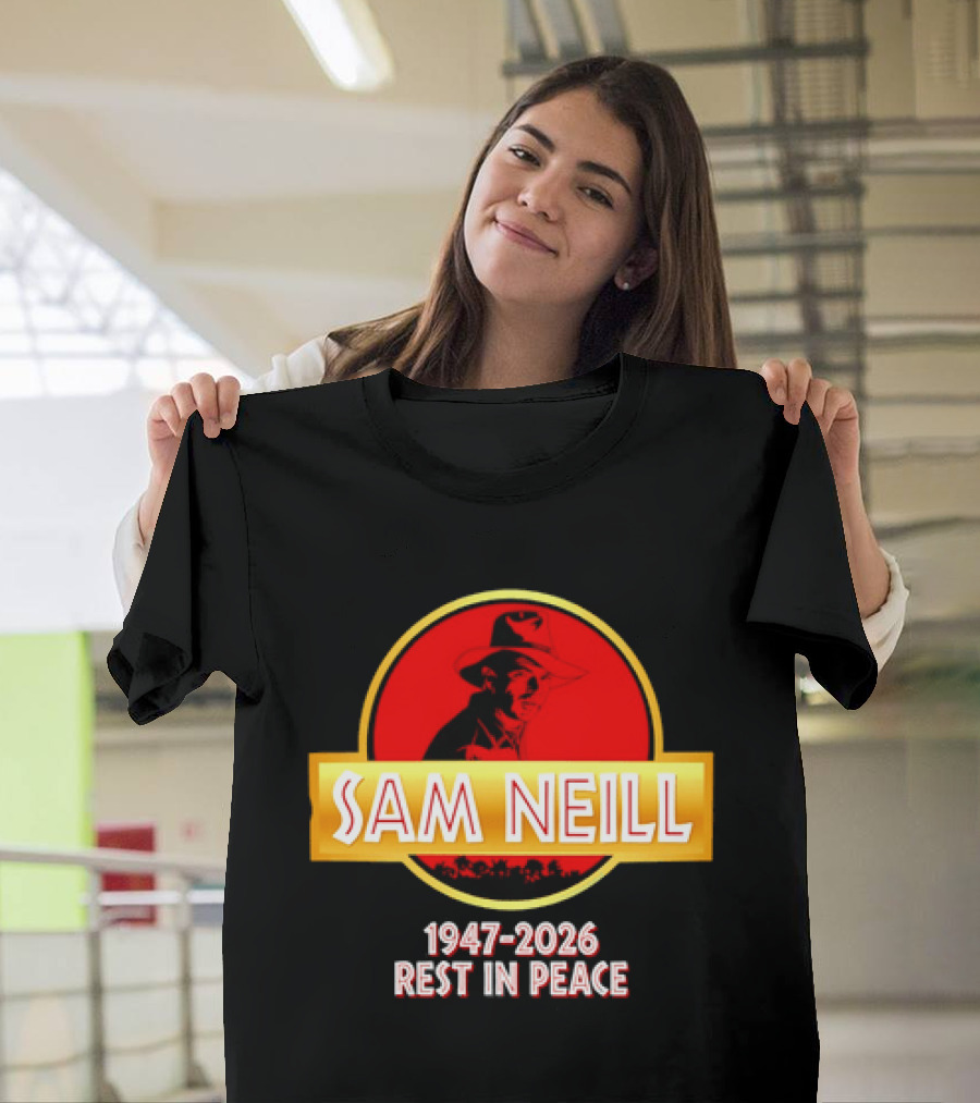 Sam Neill 1947 2026 Rest In Peace Jurassic Park T-Shirt