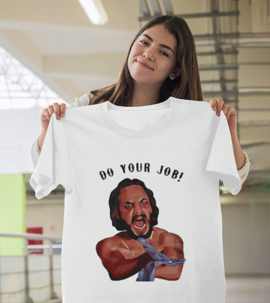 Blood In Blood Out Do Your Job Motivational Scene Expression T-Shirt