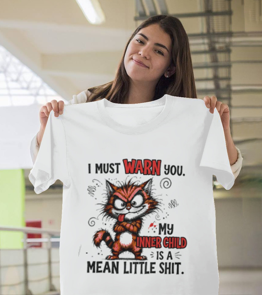 I Must Warn You My Inner Child Is A Mean Little Shit Cat T-Shirt