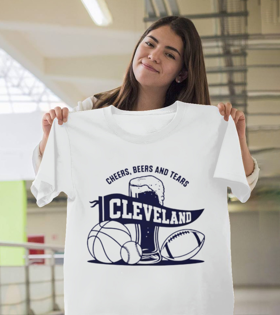 Cleveland Cheers Beers And Tears Basketball Football Baseball Fan Drink T-Shirt