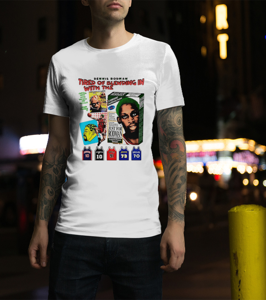 Dennis Rodman Tired Of Blending In Just For Rodman Pistons Lakers Bulls Mavericks T-Shirt