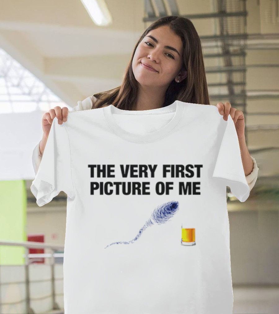 The Very First Picture Of Me Sperm And Egg Humor T-Shirt