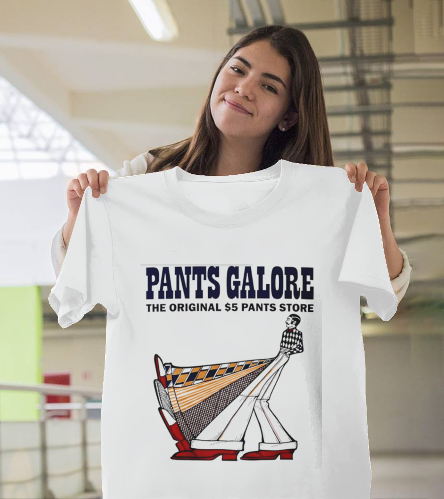 Pants Galore The Original $5 Pants Store T-Shirt