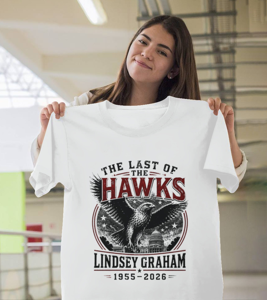 The Last Of The Hawks Lindsey Graham 1955 2026 Memorial T-Shirt