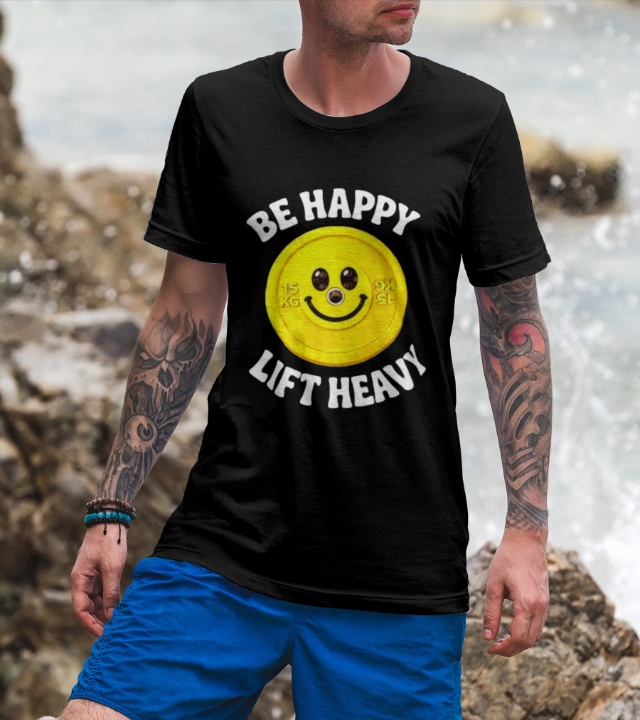 Be Happy Lift Heavy 15 KG Smiley Weight Plate T-Shirt