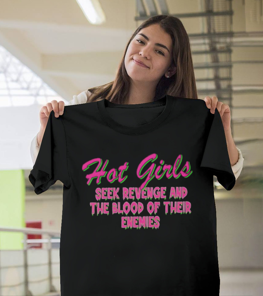 Hot Girls Seek Revenge And The Blood Of Their Enemies Text Pink And Green T-Shirt