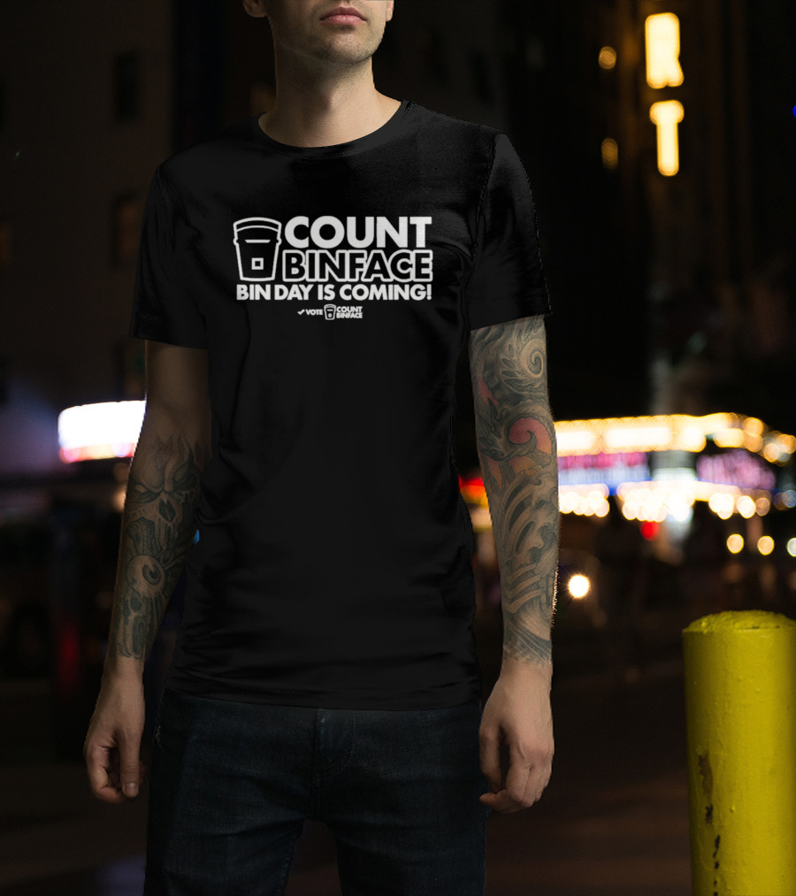 Count Binface Bin Day Is Coming Vote Count Binface T-Shirt