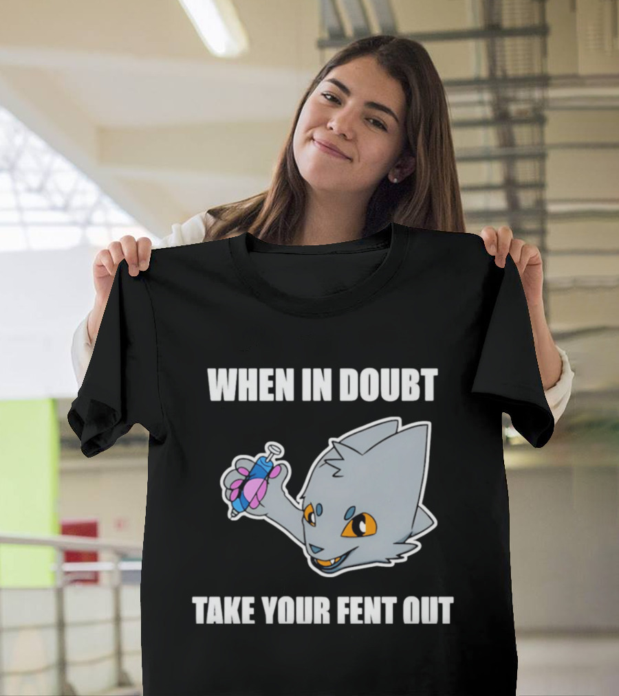 When In Doubt Take Your Fent Out Funny Cat Syringe T-Shirt