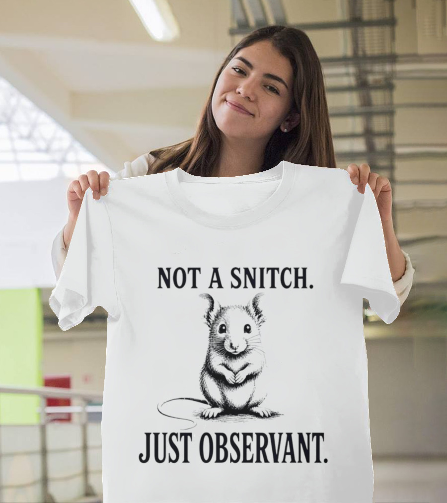 Not A Snitch Just Observant Mouse T-Shirt
