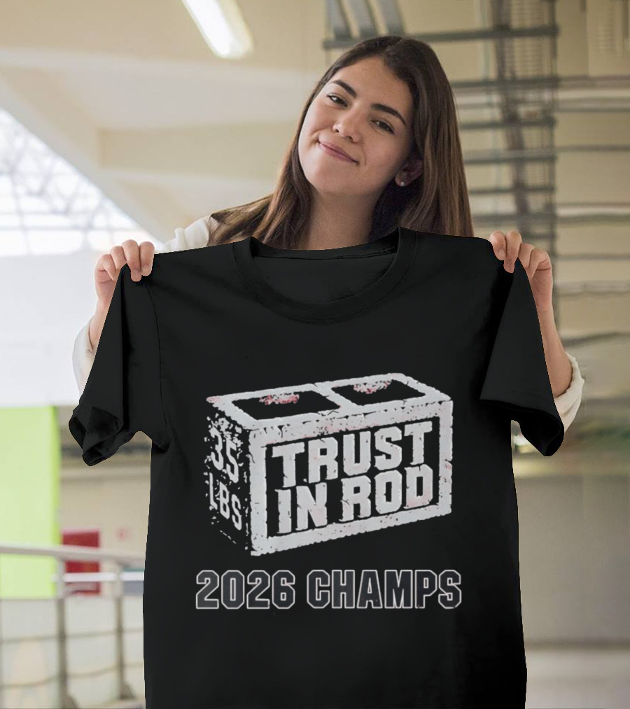 2026 Champs Trust In Rod 35 Lbs Concrete Block T-Shirt
