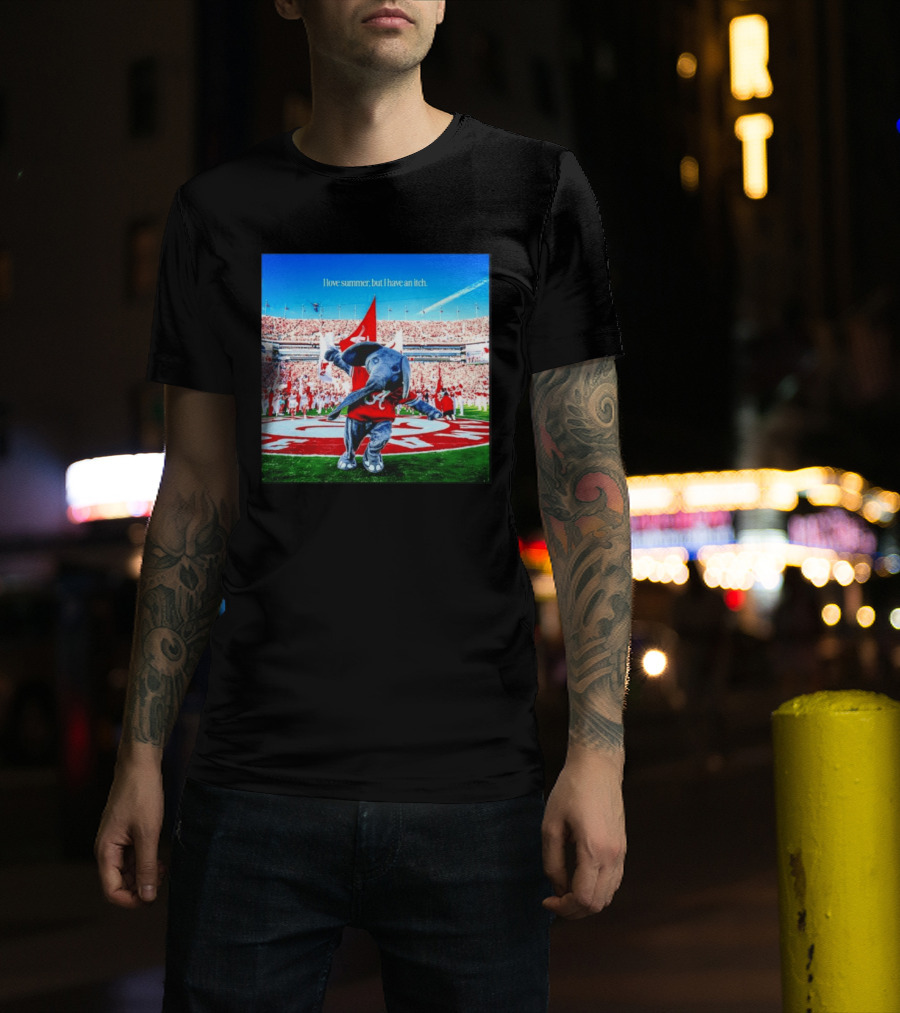 Big Al Alabama Crimson Tide I Love Summer But I Have An Itch T-Shirt