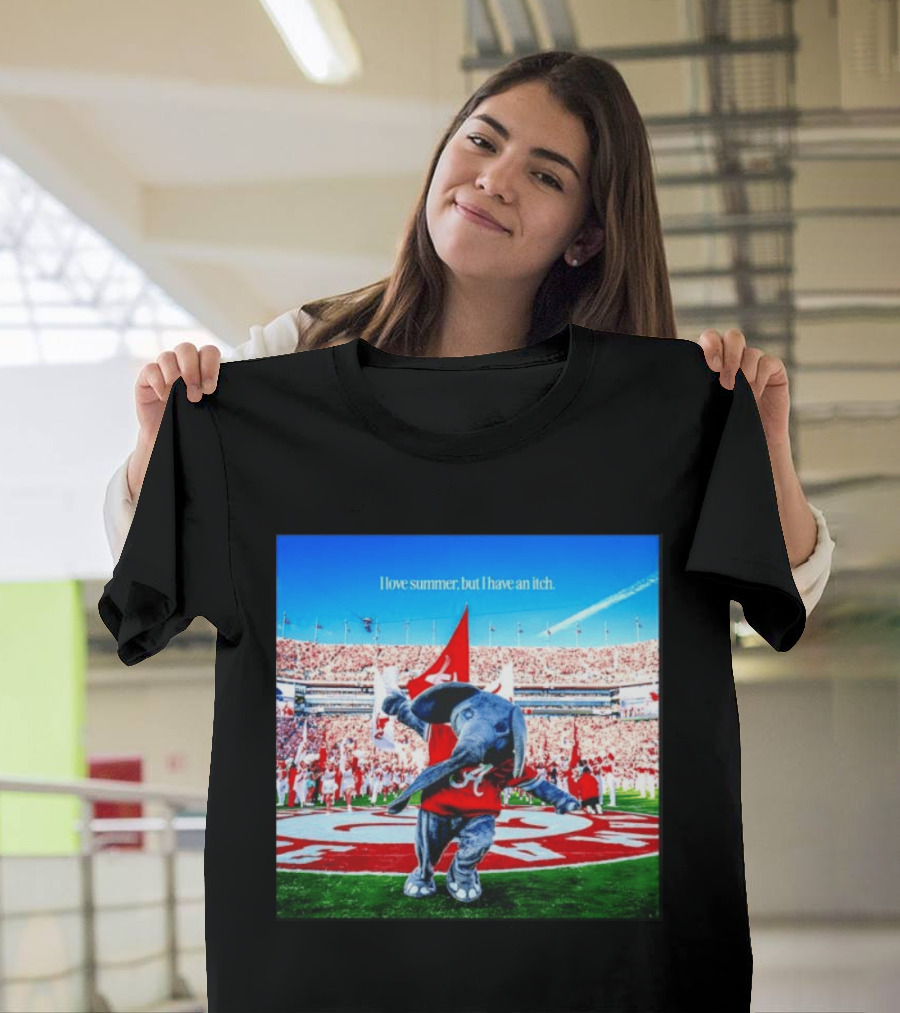 Big Al Alabama Crimson Tide I Love Summer But I Have An Itch T-Shirt