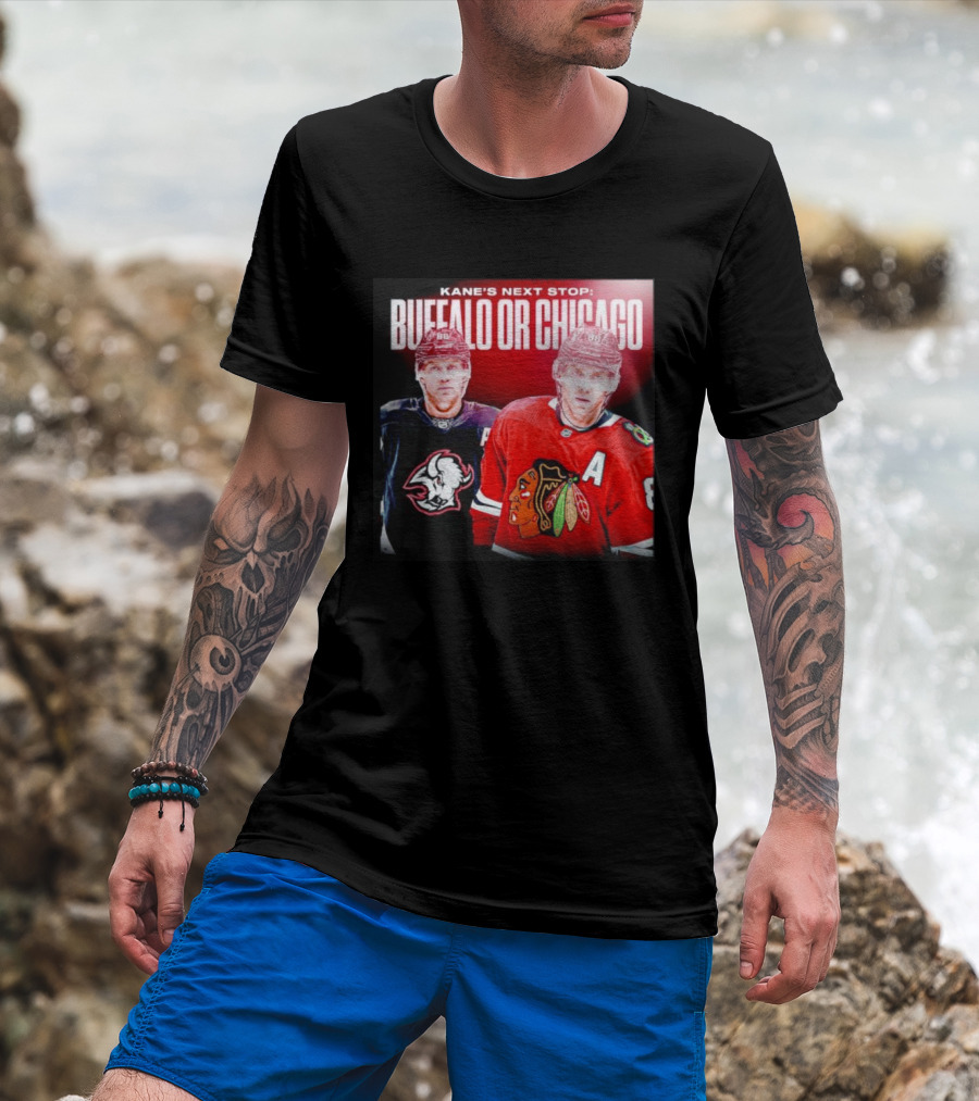 Kane's Next Stop Buffalo Or Chicago NHL Hockey Patrick Kane Blackhawks Sabres T-Shirt