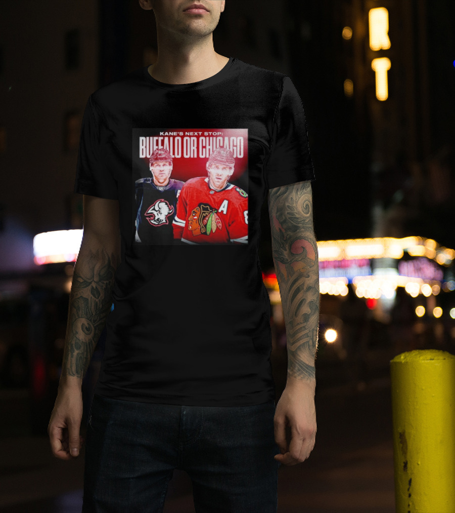 Kane's Next Stop Buffalo Or Chicago NHL Hockey Patrick Kane Blackhawks Sabres T-Shirt