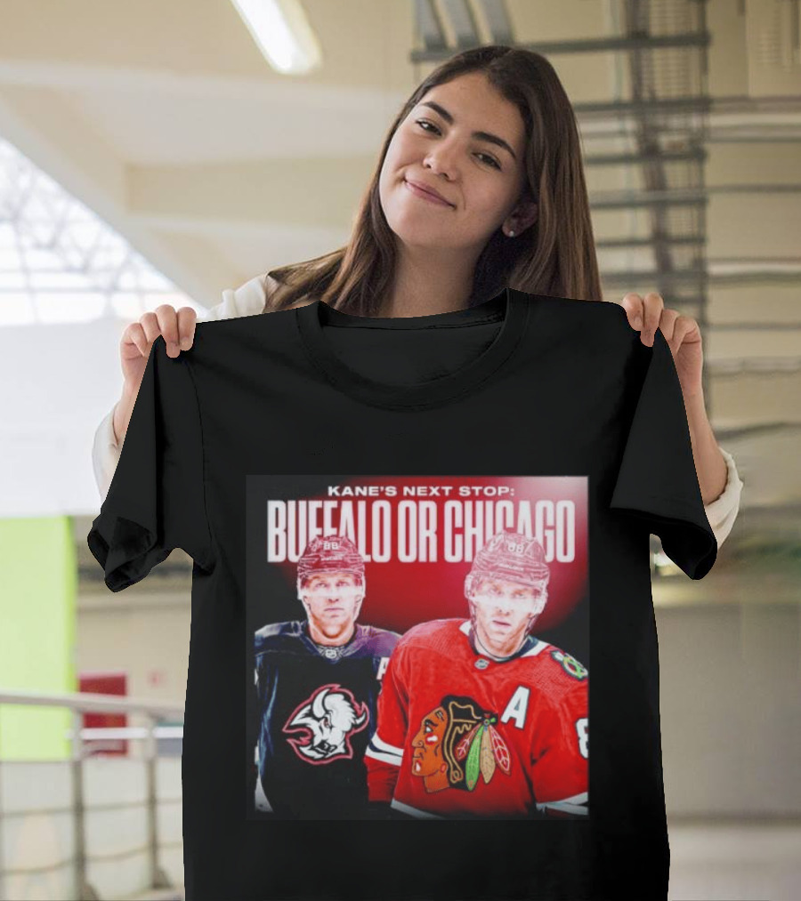 Kane's Next Stop Buffalo Or Chicago NHL Hockey Patrick Kane Blackhawks Sabres T-Shirt