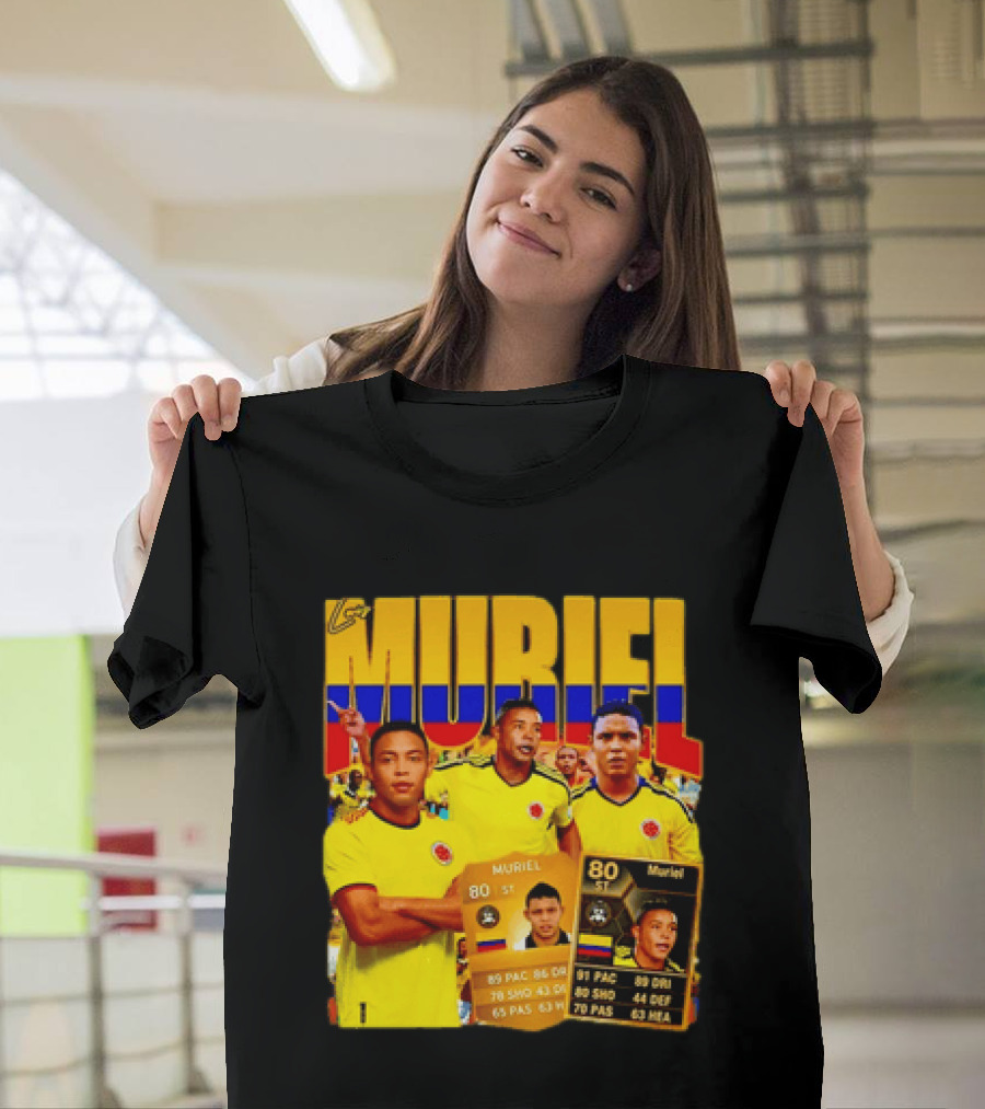 Luis Muriel Colombia Football Muriel FUT Card 80 PAC 86 DRI 80 SHOT 79 PAS 44 DEF 63 HEA T-Shirt