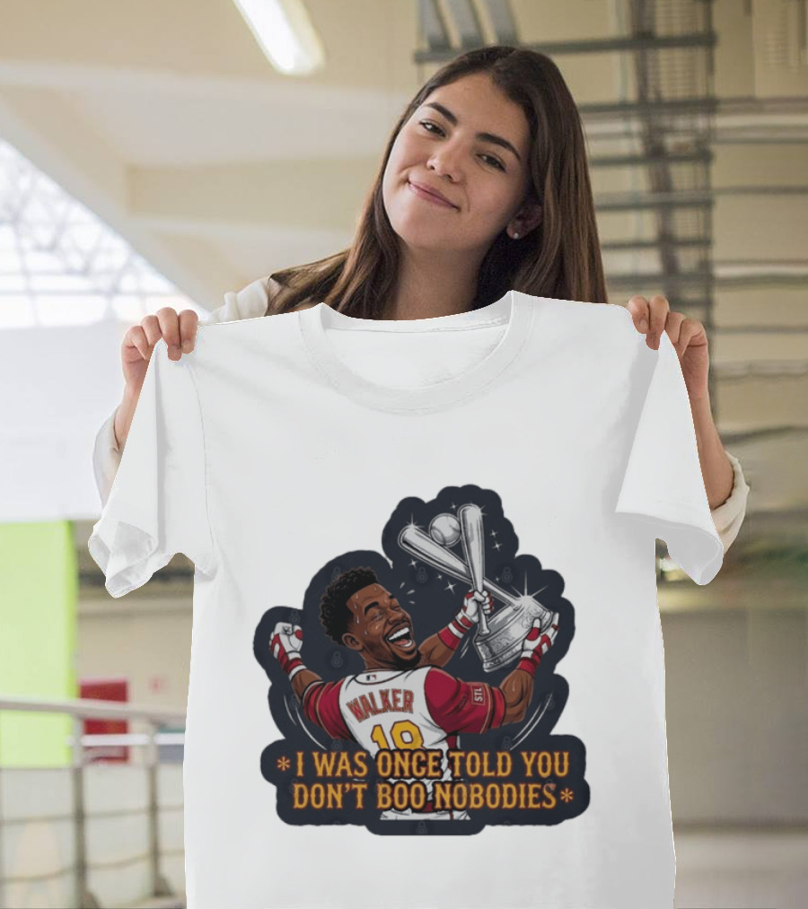Jordan Walker 18 St Louis Cardinals I Was Once Told You Don't Boo Nobodies Baseball T-Shirt