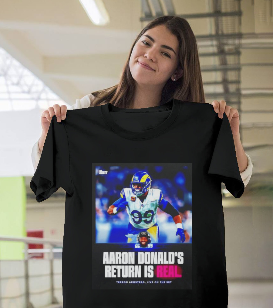 Aaron Donald's Return Is Real Terron Armstead Live On The Set T-Shirt