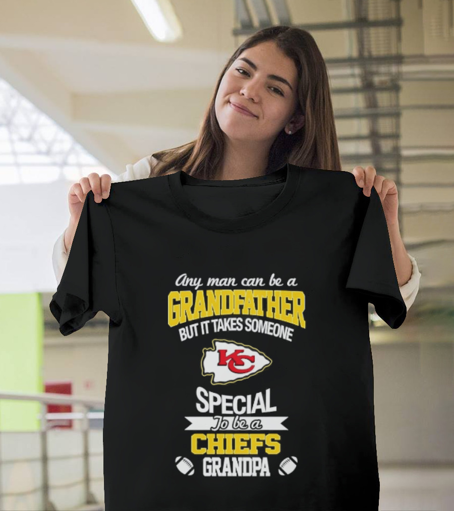 Any Man Can Be A Grandfather But It Takes Someone Special To Be A KC Chiefs Fan T-Shirt