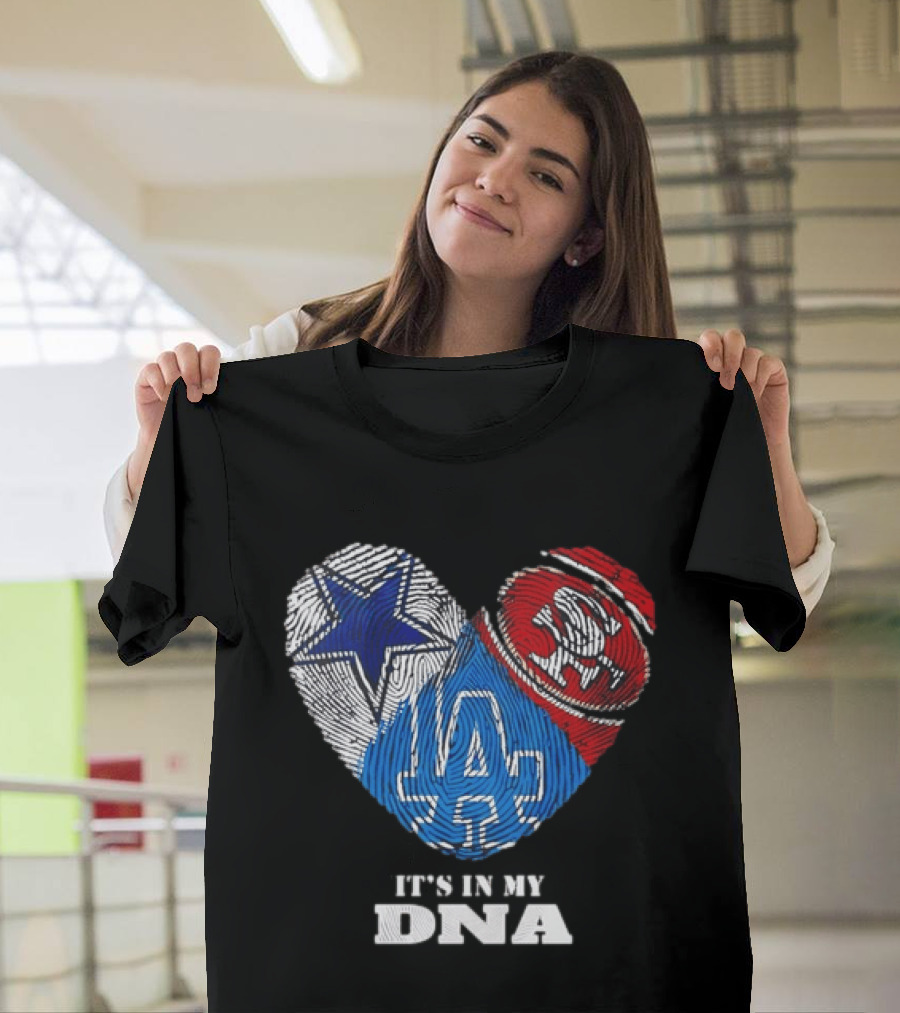 It's In My DNA Dallas Cowboys San Francisco 49ers Los Angeles Dodgers Fans T-Shirt