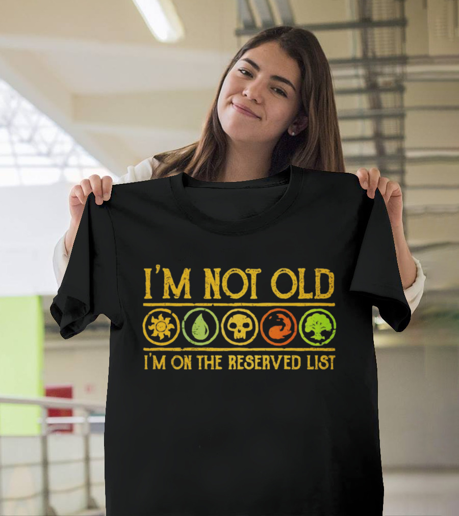 Magic The Gathering I'm Not Old I'm On The Reserved List T-Shirt