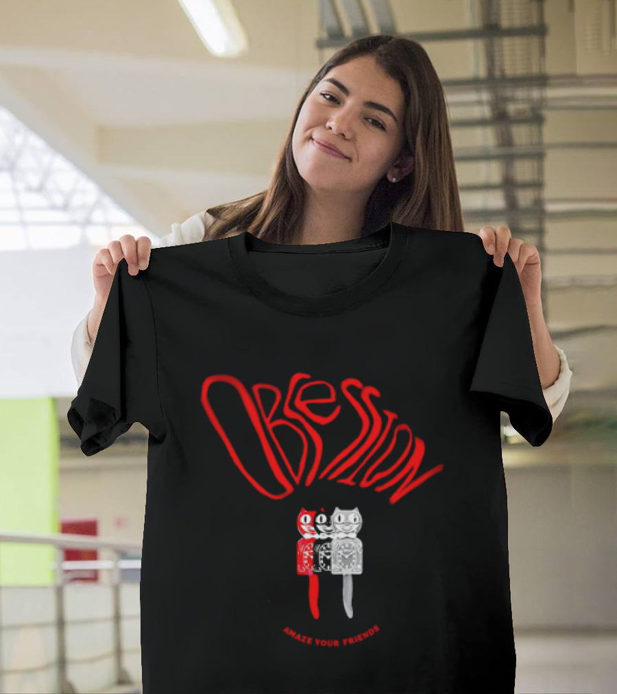 Obsession Amaze Your Friends Cat T-Shirt