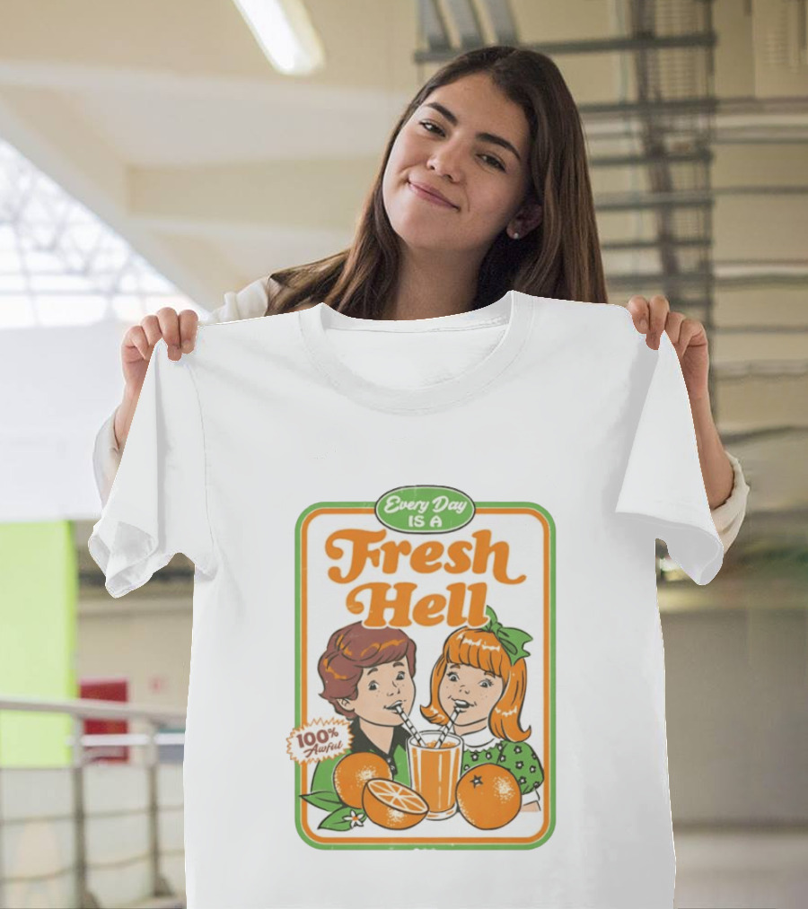 Every Day Is A Fresh Hell 100 Percent Awful Orange Juice Steven Rhodes T-Shirt
