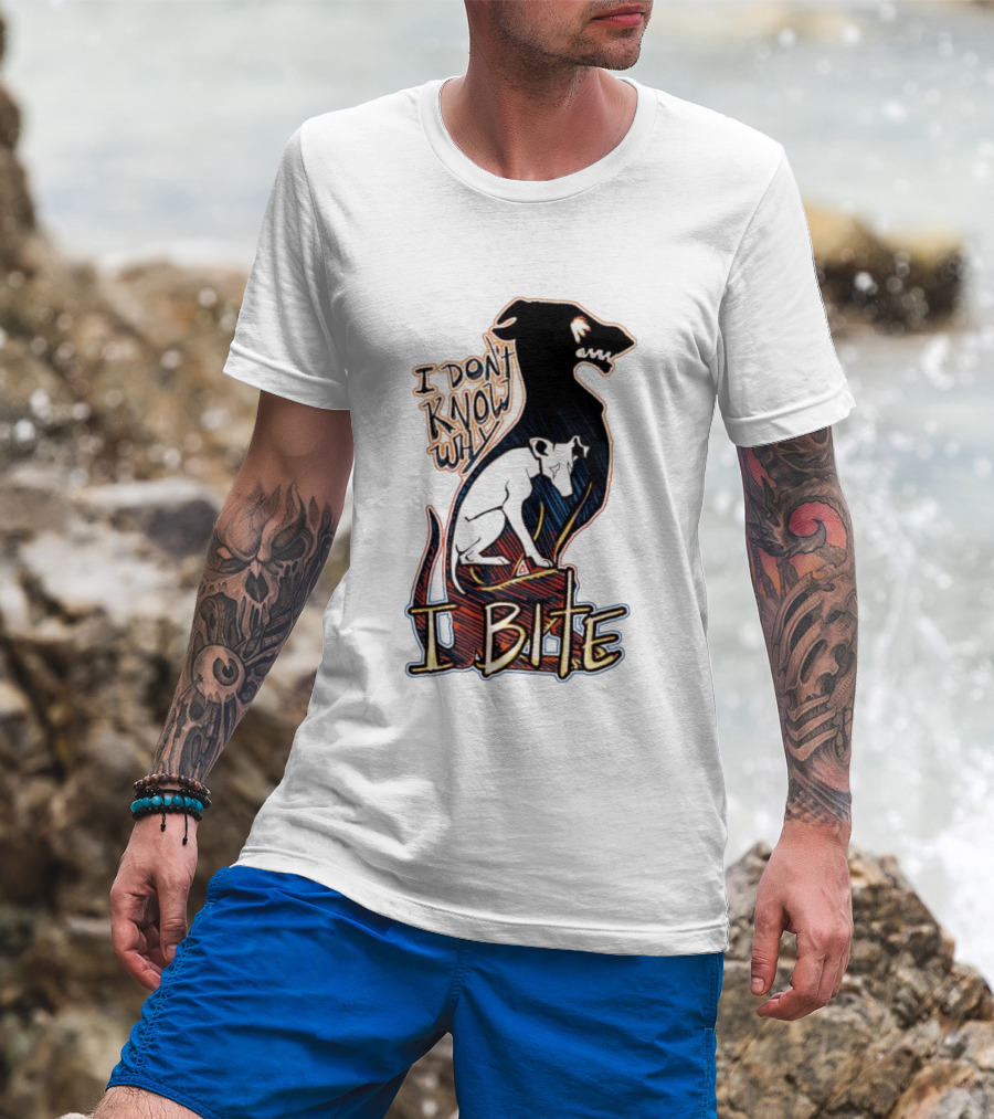 I Don't Know Why I Bite Dog Greyhound T-Shirt