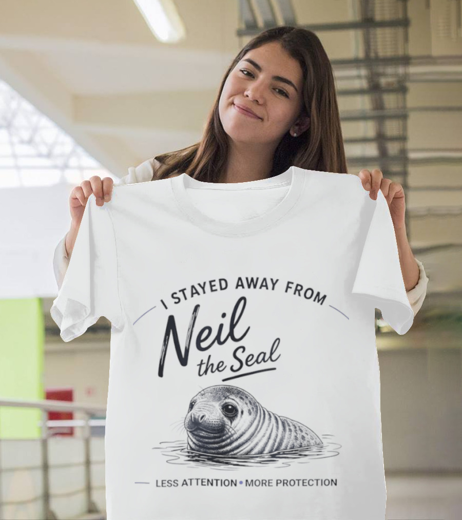 Neil The Seal I Stayed Away Less Attention More Protection T-Shirt